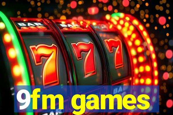 9fm games